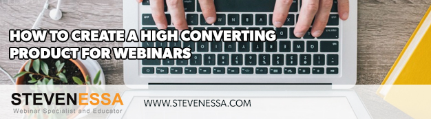 How to Create a High Converting Product for Webinars