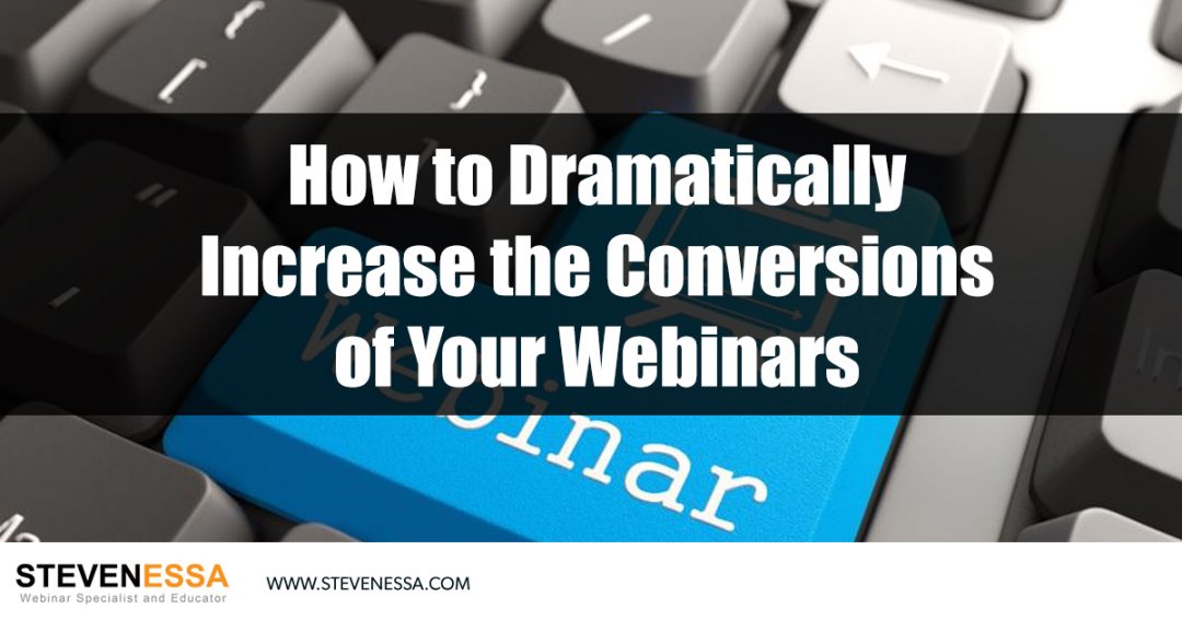 How to Dramatically Increase the Conversions of your Webinars