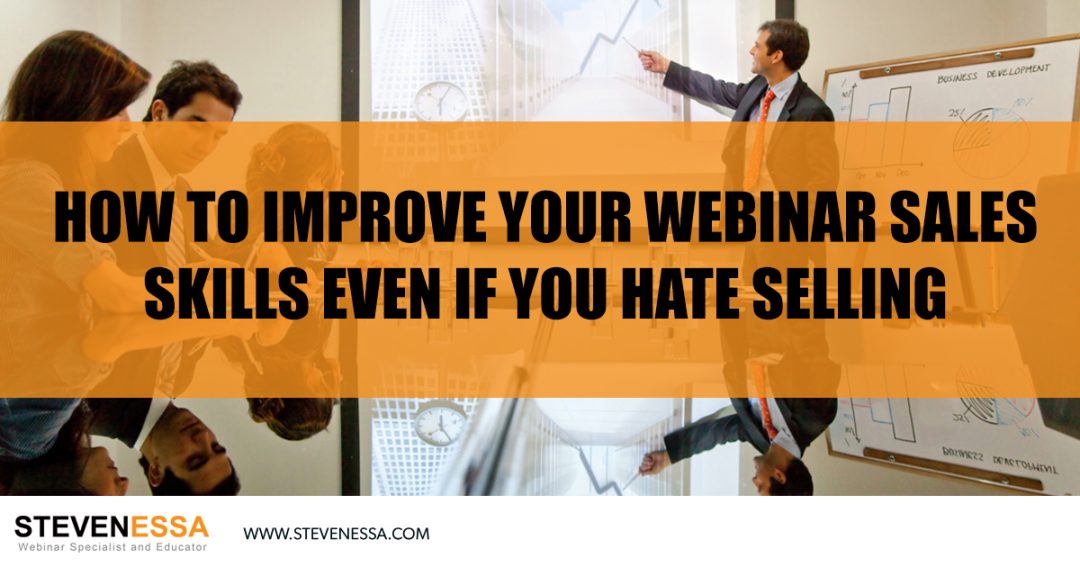 How to Improve your Webinar Sales Skills Even if You Hate