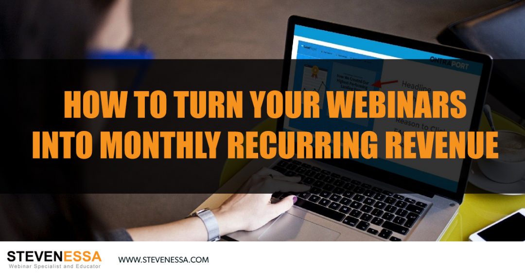 How To Turn Your Webinars Into Monthly Recurring Revenue