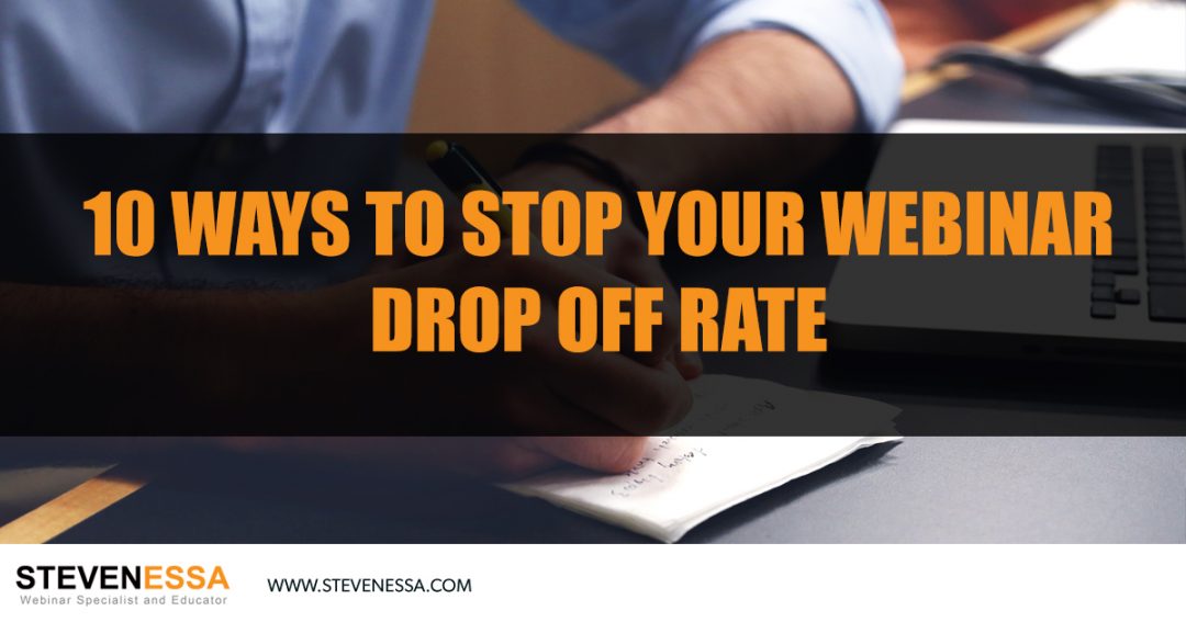 10 Ways to Stop Your Webinar Drop Off Rate