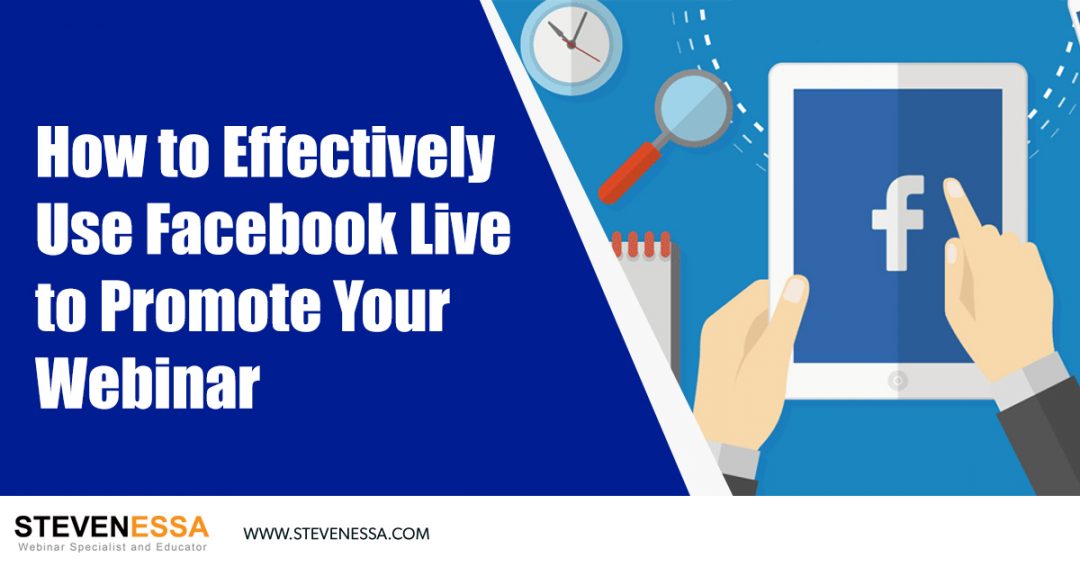 Effectively Use Facebook Live to Promote Your Webinar