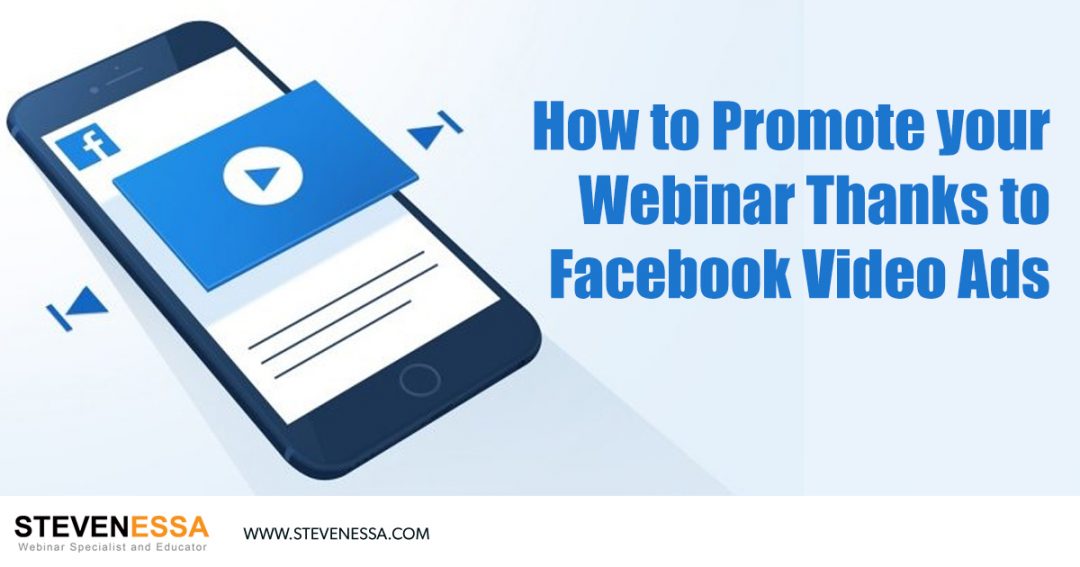 How to Promote Your Webinar Thanks to Facebook Video Ads